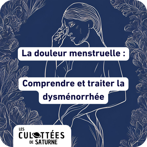 La douleur menstruelle : comprendre et traiter la dysménorrhée